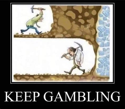 Keep Gambling Gambling Meme .